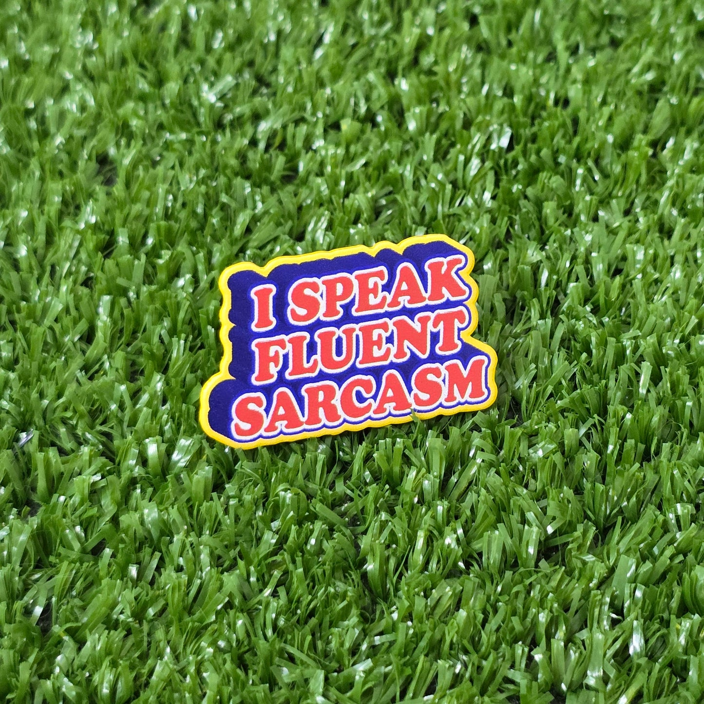 I Speak Fluent Sarcasm