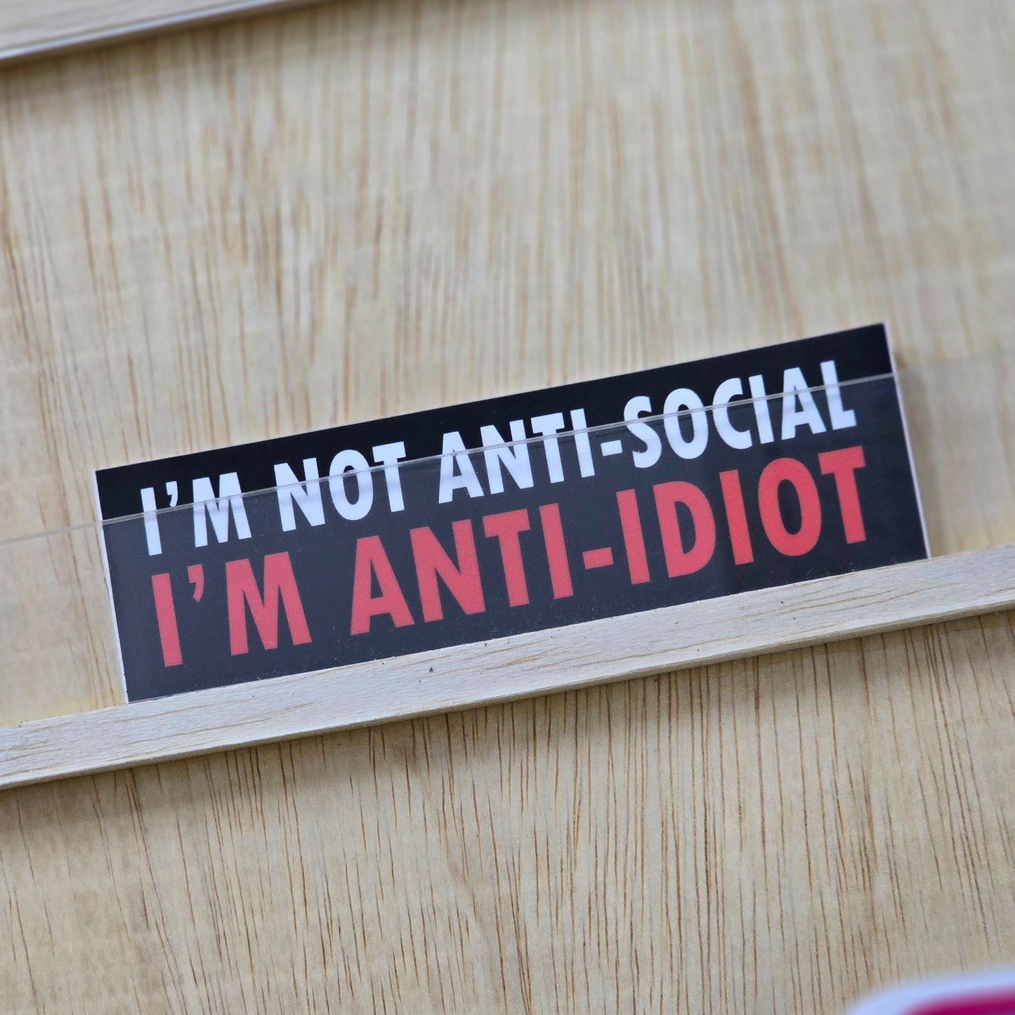 I'm Not Anti Social, I'm Anti Idiot