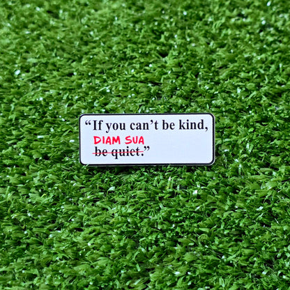 If You Can't Be Kind, Diam Sua