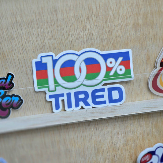 100% Tired
