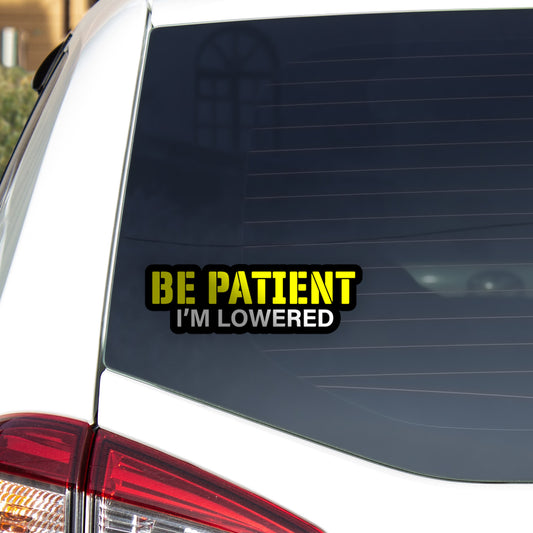 Be Patient, I'm Lowered